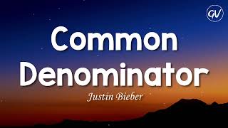 Justin Bieber - Common Denominator [Lyrics]