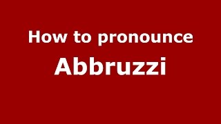 How to pronounce Abbruzzi