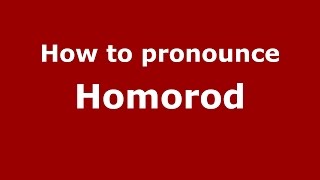 How to pronounce Homorod