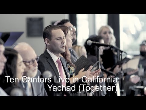 Ten Cantors Live in California: Yachad - Shir La’Ahavah (Together - A Song For Love)