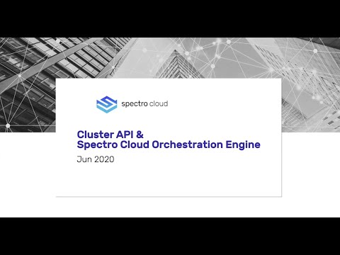 Webinar | Cluster API & the Spectro Cloud Orchestration Engine (February 2020)