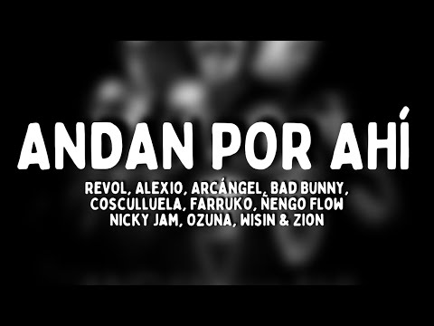 Revol - Andan por Ahí (Letra) feat.  Alexio, Arcángel, Bad Bunny, Cosculluela y más artistas