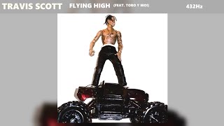 Travis Scott - Flying High ft. Toro y Moi (432Hz)