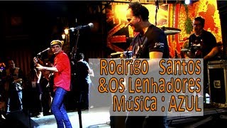AZUL RODRIGO SANTOS & OS LENHADORES
