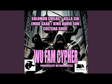 Wu Fam Cypher (feat. Solomon Childs, Killa Sin, King David Son & Cultcha Shoc)