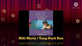 Download lagu Kiki Maria - Yang Pasti Kau ( Music Audio / 1987) mp3