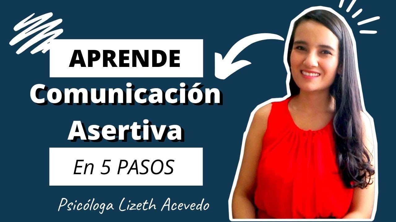 Comunicación Asertiva 5 Pasos para desarrollarla  | Psicóloga Lizeth Acevedo