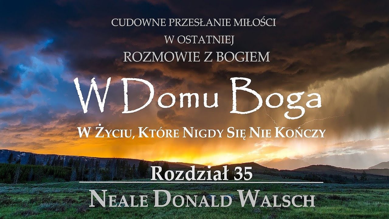 Neale Donald Walsch - "W Domu Boga" | Rozdział 35 | Audiobook