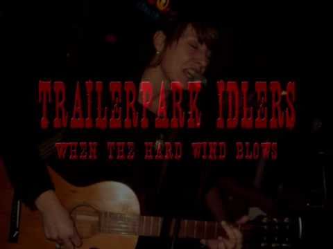 Trailerpark idlers - When The Hard Wind Blows