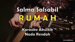 Download lagu Salma Salsabil - Rumah (Karaoke Akustik) Low Key mp3