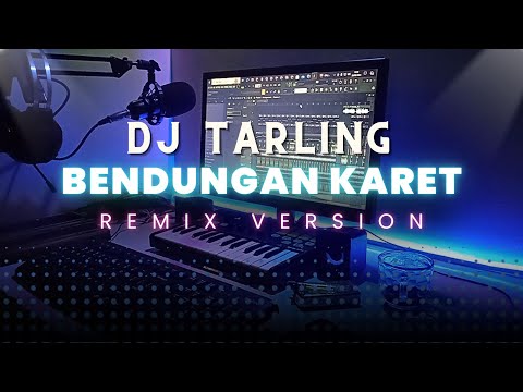DJ Tarling Jadul "BENDUNGAN KARET" Remix Version