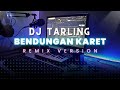 DJ Tarling Jadul BENDUNGAN KARET Remix Version
