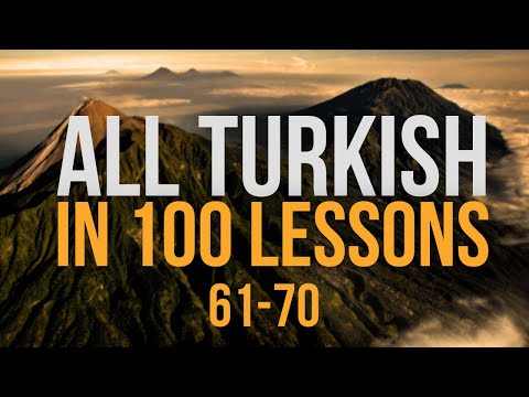 All Turkish in 100 Lessons. Learn Turkish. Most important Turkish phrases and words. Lesson 61-70