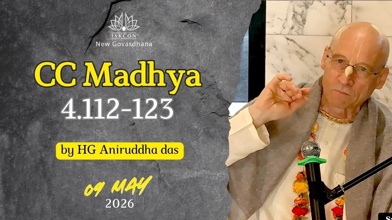 Sat 09 May 2026 - CC Madhya 4.112-123 by HG Aniruddha das.