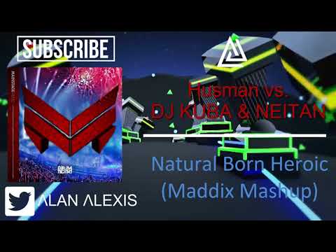 Husman vs. DJ KUBA & NEITAN - Natural Born Heroic (Maddix Mashup)