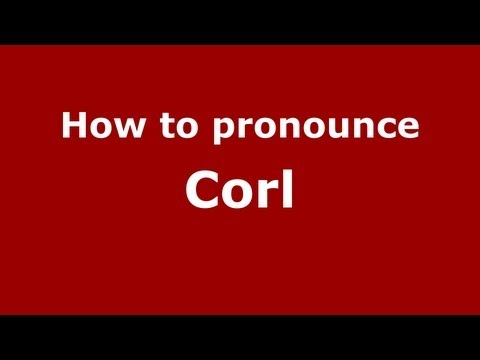 How to Pronounce Corl - PronounceNames.com
