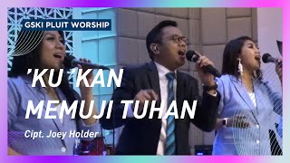 Download lagu 'Ku 'Kan Memuji Tuhan (I Will Sing to the Lord Forever) | GSKI Pluit Worship mp3