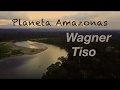Planeta Amazonas - Wagner Tiso