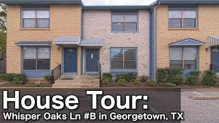 MLS House Tour: 3004 Whisper Oaks Ln #B in Georgetown, TX - Newly Remodeled Condo in Georgetown