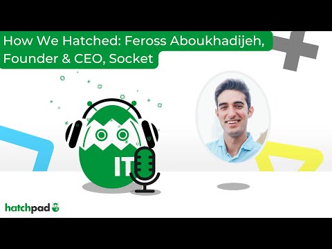 How We Hatched: Feross Aboukhadijeh, Founder & CEO of Socket