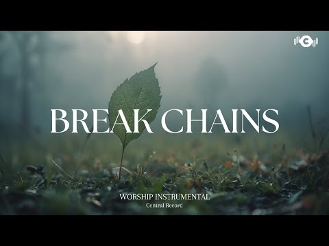 BREAK CHAINS - Soaking worship instrumental | Prayer and Devotional