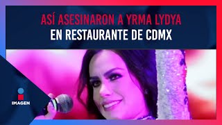 Esta es la historia de Yrma Lydya, cantante asesinada en restaurante de CDMX | Ciro Gómez Leyva