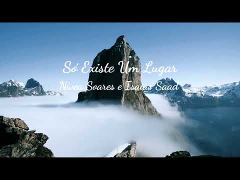 SÓ EXISTE UM LUGAR - Nívea Soares + Isaias Saad (Com Letra)