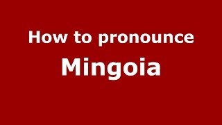 How to pronounce Mingoia