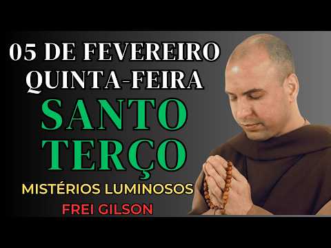 TERÇO DE HOJE - 05/02/2026 - QUINTA-FEIRA : MISTÉRIOS LUMINOSOS- FREI GILSON