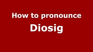 How to pronounce Diosig