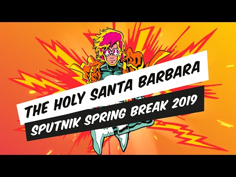 The Holy Santa Barbara - SPUTNIK SPRING BREAK 2019 (Full Set Live)