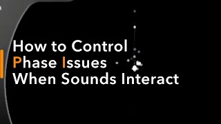 Video thumbnail for How to Control Phase Issues When Sounds Interact by Sound Radix