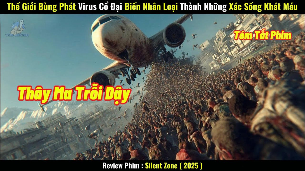 [Review Phim] Thế Giới Bùng Phát Virus Cổ Đại Biến Nhân Loại Thành Những Xác Sống Khát Máu