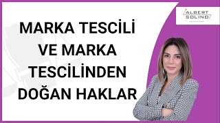 Marka Tescili ve Marka Tescilinden Doğan Haklar