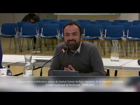 Loïc MINERY : propos liminaire et à propos du festival Scènes de rue. Conseil municipal Mulhouse