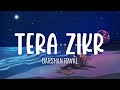 Tera Zikr |Lofi Lyrics| | Darshan Raval (AM Turaz, Sourav Roy, Abhishek Sinha)
