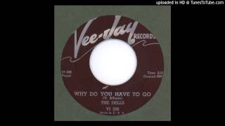 Dells, The - Why Do You Have to Go - 1957