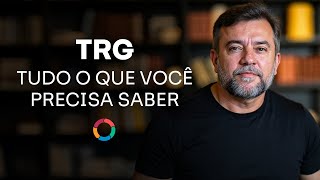 TRG: O Que Você Precisa Saber