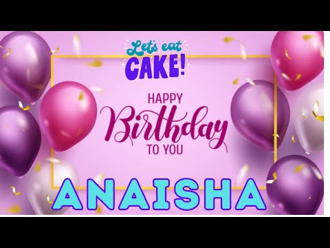 Happy Birthday Anaisha, Birthday of Anaisha, Best Birthday Wishes, hbd