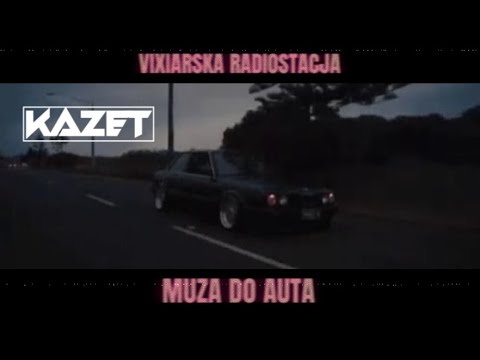 MUZA DO AUTA #31 CZERWIEC2024 || VIXIARSKA RADIOSTACJA || KAZET || TRACKLISTA