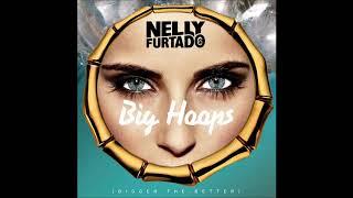 Nelly Furtado - Big Hoops (Bigger the Better) (Audio)