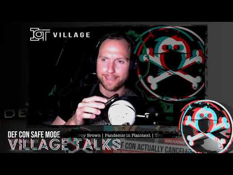 DEF CON Safe Mode IoT Village - Troy Brown - Pandemic In Plaintext