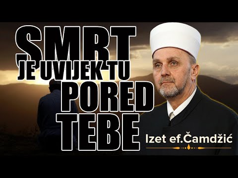 Izet ef  Camdzic, Smrt je uvijek tu pored tebe