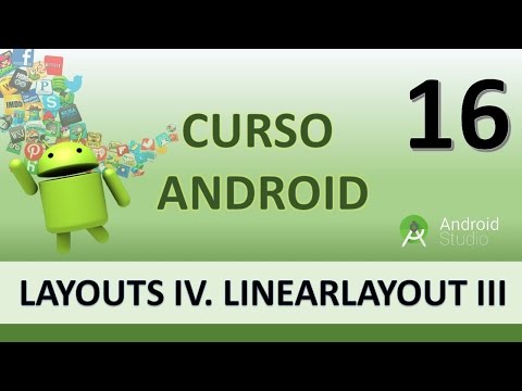Curso Android Layouts IV Aplicando LinearLayout II Vídeo 16