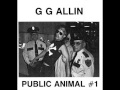 GG Allin - Drink Fight & Fuck