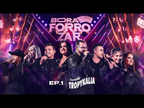 BORA FORROZAR - Forrozão Tropykália, Parte I [Ao Vivo em Fortaleza]