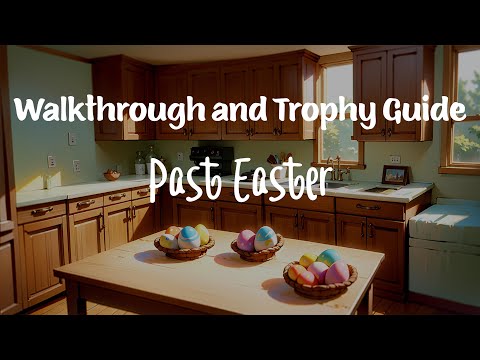 Past Easter - Full Walkthrough & Trophy Guide