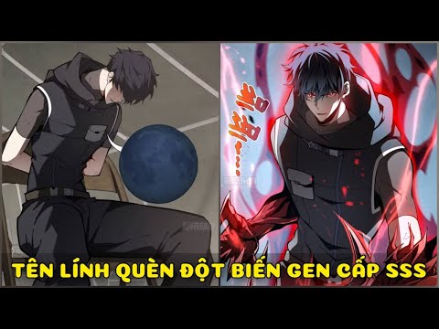 LÍNH TUẦN TRA HẠNG BÉT GIẤU NGHỀ. TA SỞ HỮU SỨC MẠNH ĐỘT BIẾN GEN CẤP SSS | REVIEW TRUYỆN