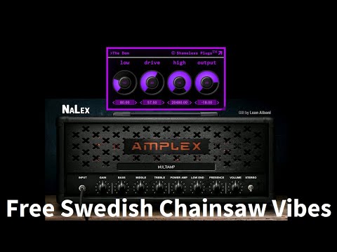 Free Swedish Chainsaw Vibes with Shameless Plugs The Dom Drive + Nalex Amplex + Science Amp IRs