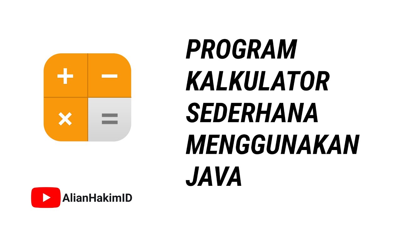CONTOH PROGRAM JAVA SEDERHANA | KALKULATOR
